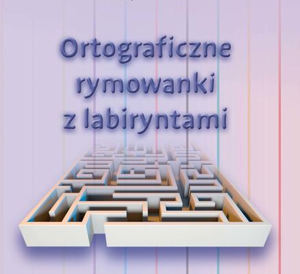 Ogłoszenie - Ortograficzne rymowanki z labiryntami. Edukacyjne dla dzieci - 22,00 zł