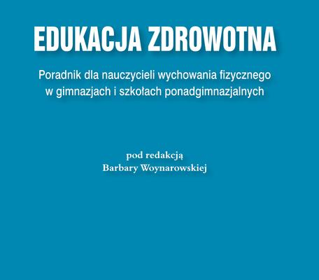 Ogłoszenie - Edukacja Zdrowotna Poradnik dla nauczycieli wychowania fizny - 37,00 zł