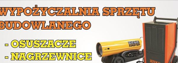 Ogłoszenie - Wynajem Osuszaczy Wilgoci. Osuszanie Budynków, Nagrzewnice