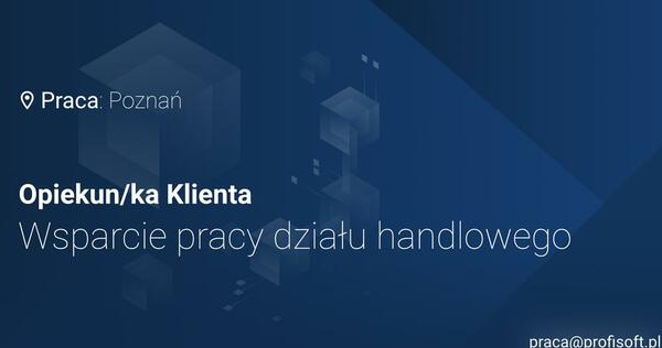 Ogłoszenie - Opiekun/ Opiekunka Klienta w branży IT