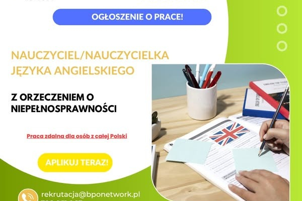 Ogłoszenie - Nauczyciel zdalny języka angielskiego z orzeczeniem o niepełnosprawności - praca dla osób z całej Polski