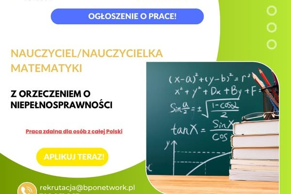Ogłoszenie - Nauczyciel zdalny matematyki z orzeczeniem o niepełnosprawności - praca dla osób z całej Polski