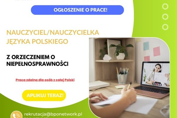 Ogłoszenie - Nauczyciel zdalny języka polskiego z orzeczeniem o niepełnosprawności - praca dla osób z całej Polski
