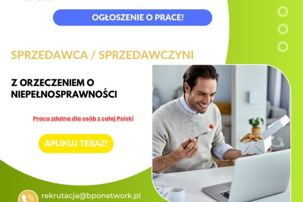 Ogłoszenie - Sprzedawca/Sprzedawczyni z orzeczeniem o niepełnosprawności - praca zdalna dla osób z całej Polski (wysokie premie)