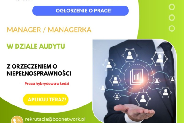 Ogłoszenie - Manager/Managerka w dziale audytu z orzeczeniem o niepełnosprawności – praca hybrydowa w Łodzi - Łódź