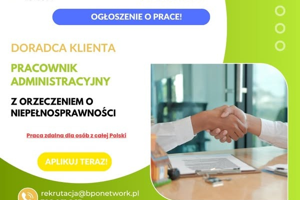 Ogłoszenie - Doradca klienta - pracownik administracyjny z orzeczeniem o niepełnosprawności 3/4 etatu - praca zdalna (cała Polska) - 3 750,00 zł