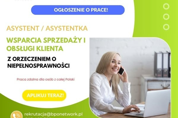 Ogłoszenie - Asystent/Asystentka wsparcia sprzedaży i obsługi Klienta z orzeczeniem o niepełnosprawności - praca zdalna (cała Polska) - 4 700,00 zł