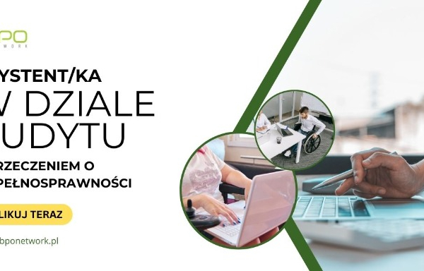 Ogłoszenie - Asystent/Asystentka w dziale audytu z orzeczeniem o niepełnosprawności - praca zdalna dla osób z całej Polski