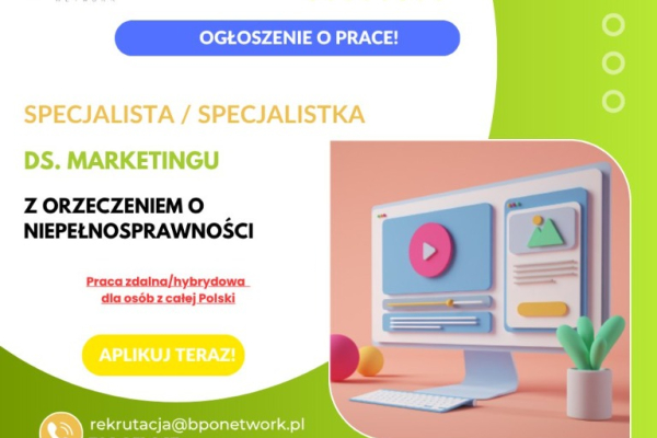 Ogłoszenie - Specjalista/Specjalistka ds. marketingu z orzeczeniem o niepełnosprawności - zdalnie/hybrydowo dla osób z całej Polski - 4 666,00 zł