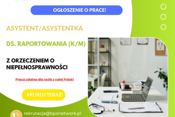 Ogłoszenie - Asystent/Asystentka ds. raportowania (K/M) z orzeczeniem o niepełnosprawności - praca zdalna dla osób z całej Polski - 4 806,00 zł