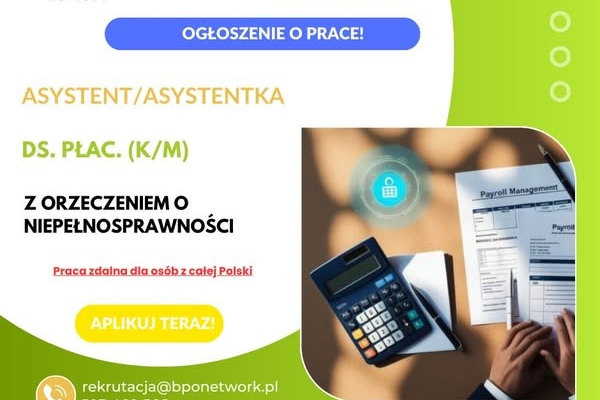 Ogłoszenie - Asystent/Asystentka ds. płac z orzeczeniem o niepełnosprawności praca zdalna dla osób z całej Polski - 5 000,00 zł