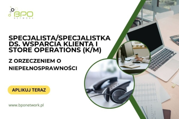 Ogłoszenie - Specjalista/Specjalistka ds. Wsparcia Klienta i Store Operations z orzeczeniem o niepełnosprawności - zdalnie - 4 806,00 zł