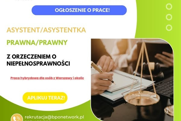 Ogłoszenie - Asystent Prawny/Asystentka Prawna z orzeczeniem o niepełnosprawności praca hybrydowa dla osób z Warszawy i okolic - Śródmieście - 4 806,00 zł