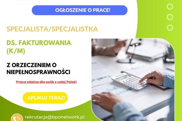 Ogłoszenie - Specjalista/Specjalistka ds. fakturowania (K/M) z orzeczeniem o niepełnosprawności - praca zdalna (cała Polska) - 4 805,99 zł