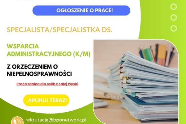 Ogłoszenie - Specjalista/Specjalistka ds. wsparcia administracyjnego z orzeczeniem o niepełnosprawności - praca zdalna (cała Polska) - 4 806,00 zł