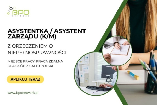 Ogłoszenie - Asystentka/Asystent Zarządu z orzeczeniem o niepełnosprawności - praca zdalna dla osób z całej Polski - 4 806,00 zł