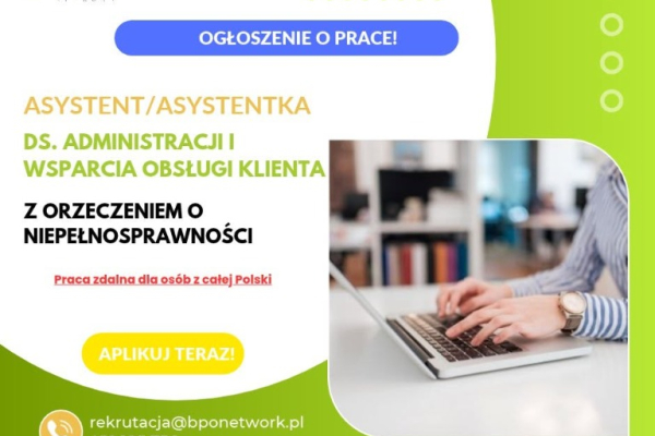 Ogłoszenie - Asystent/Asystentka ds. administracji i wsparcia obsługi klienta praca zdalna dla osób z orzeczeniem cała Polska - 5 000,00 zł