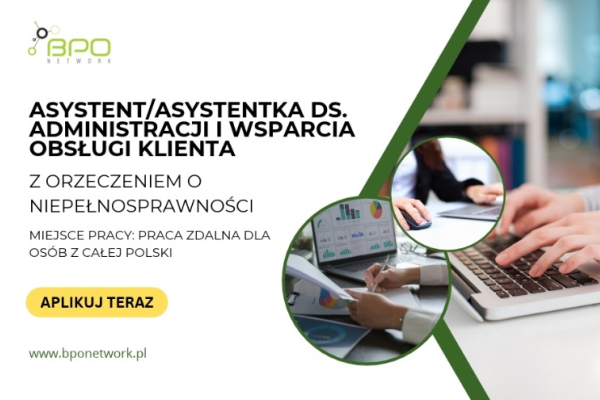 Ogłoszenie - Asystent/Asystentka ds. administracji i wsparcia obsługi klienta praca zdalna dla osób z orzeczeniem cała Polska - 5 000,00 zł