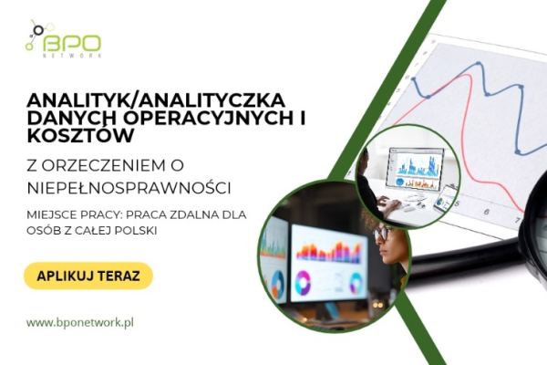 Ogłoszenie - Analityk/Analityczka danych operacyjnych i kosztów – praca zdalna dla osób z orzeczeniem z całej Polski - 5 500,00 zł