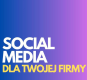 Ogłoszenie - Social Media Manager dla Twojej firmy