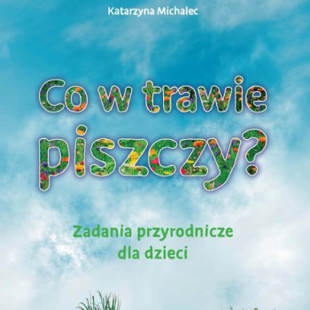 Ogłoszenie - Co w trawie piszczy? Zadania przyrodnicze dla dzieci. Ćwicz. - 40,00 zł