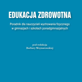 Ogłoszenie - Edukacja Zdrowotna Poradnik dla nauczycieli wychowania fizny - 37,00 zł