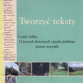 Ogłoszenie - Tworzyć teksty I część cyklu - O pracach domowych z języka.. - 15,00 zł