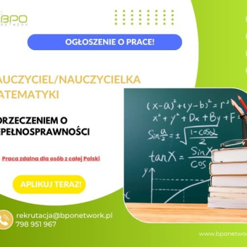 Ogłoszenie - Nauczyciel zdalny matematyki z orzeczeniem o niepełnosprawności - praca dla osób z całej Polski
