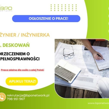 Ogłoszenie - Inżynier ds. deskowań z orzeczeniem o niepełnosprawności - praca zdalna dla osób z całej Polski