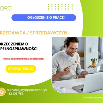 Ogłoszenie - Sprzedawca/Sprzedawczyni z orzeczeniem o niepełnosprawności - praca zdalna dla osób z całej Polski (wysokie premie)