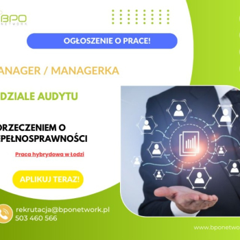 Ogłoszenie - Manager/Managerka w dziale audytu z orzeczeniem o niepełnosprawności – praca hybrydowa w Łodzi - Łódź