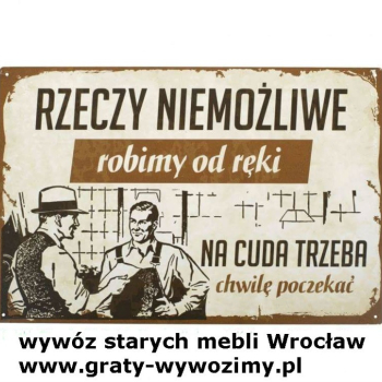 Ogłoszenie - Odbiór,wywóz,utylizacja starych mebli Wrocław.Wywóz mebli Wrocław. - Dolnośląskie - 1,00 zł