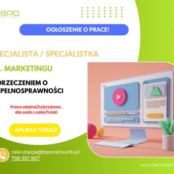 Ogłoszenie - Specjalista/Specjalistka ds. marketingu z orzeczeniem o niepełnosprawności - zdalnie/hybrydowo dla osób z całej Polski - 4 666,00 zł