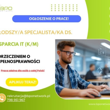 Ogłoszenie - Młodszy/a Specjalista/ka ds. Wsparcia IT (K/M) z orzeczeniem o niepełnosprawności - praca zdalna dla osób z całej Polski - 4 806,00 zł