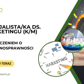 Ogłoszenie - Specjalista/Specjalistka ds. marketingu z orzeczeniem o niepełnosprawności - praca zdalna/hybrydowa cała Polska - 4 806,00 zł