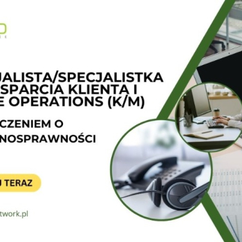 Ogłoszenie - Specjalista/Specjalistka ds. Wsparcia Klienta i Store Operations z orzeczeniem o niepełnosprawności - zdalnie - 4 806,00 zł