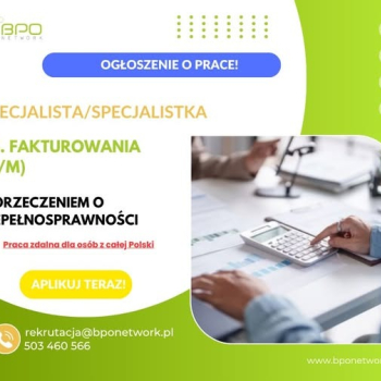 Ogłoszenie - Specjalista/Specjalistka ds. fakturowania (K/M) z orzeczeniem o niepełnosprawności - praca zdalna (cała Polska) - 4 805,99 zł