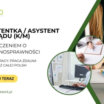 Ogłoszenie - Asystentka/Asystent Zarządu z orzeczeniem o niepełnosprawności - praca zdalna dla osób z całej Polski - 4 806,00 zł