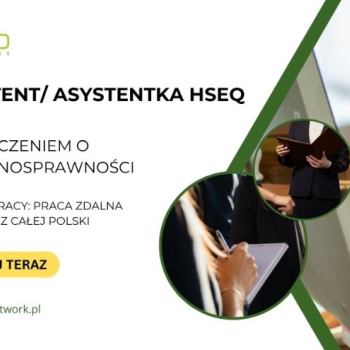 Ogłoszenie - Asystent/Asystentka HSEQ z orzeczeniem o niepełnosprawności - praca zdalna dla osób z całej Polski - 4 806,00 zł